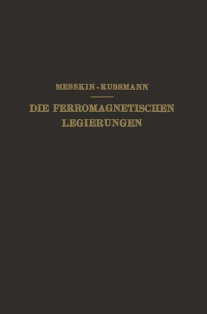 Die Ferromagnetischen Legierungen und Ihre Gewerbliche Verwendung von Kußmann,  A., Messkin,  W. S.