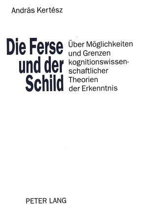 Die Ferse und der Schild von Kertész,  András