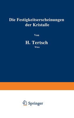 Die Festigkeitserscheinungen der Kristalle von Tertsch,  Hermann