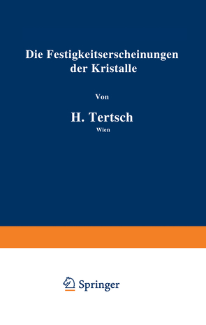 Die Festigkeitserscheinungen der Kristalle von Tertsch,  Hermann