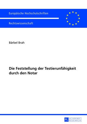 Die Feststellung der Testierunfähigkeit durch den Notar von Brah,  Bärbel