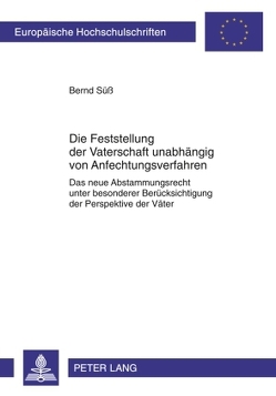 Die Feststellung der Vaterschaft unabhängig von Anfechtungsverfahren von Süß,  Bernd