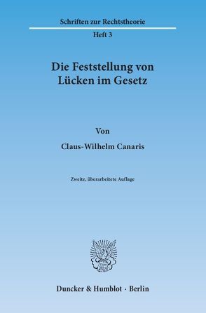 Die Feststellung von Lücken im Gesetz. von Canaris,  Claus-Wilhelm