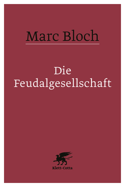 Die Feudalgesellschaft von Bloch,  Marc, Böhm,  Eberhard, Böse,  Kuno
