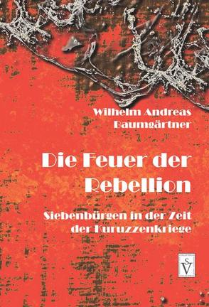 Die Feuer der Rebellion von Baumgärtner,  Wilhelm Andreas