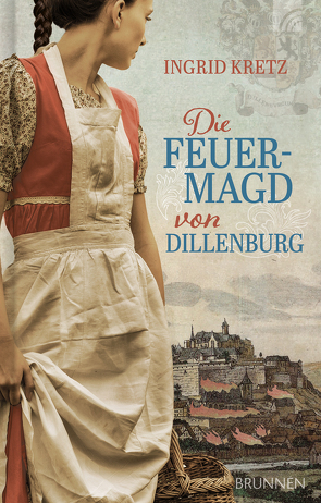 Die Feuermagd von Dillenburg von Kretz,  Ingrid