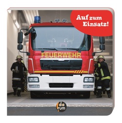 Die Feuerwehr – Auf zum Einsatz! von Hopf,  Kathrin, Ribacker,  Don, Schaub,  Monika