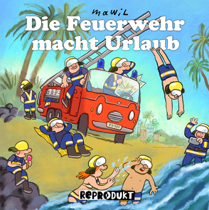 Die Feuerwehr macht Urlaub von Mawil