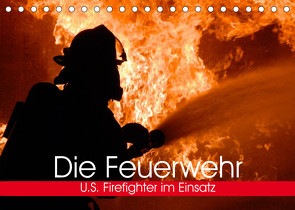 Die Feuerwehr. U.S. Firefighter im Einsatz (Tischkalender 2023 DIN A5 quer) von Stanzer,  Elisabeth