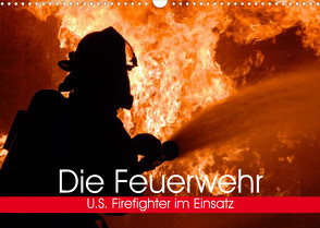 Die Feuerwehr. U.S. Firefighter im Einsatz (Wandkalender 2023 DIN A3 quer) von Stanzer,  Elisabeth