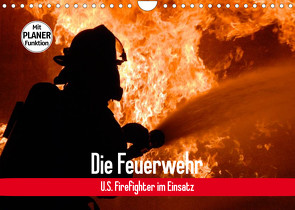 Die Feuerwehr. U.S. Firefighter im Einsatz (Wandkalender 2023 DIN A4 quer) von Stanzer,  Elisabeth