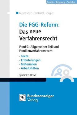 Die FGG-Reform: Das neue Verfahrensrecht von Frantzioch,  Petra, Meyer-Seitz,  Christian, Ziegler,  Rainer