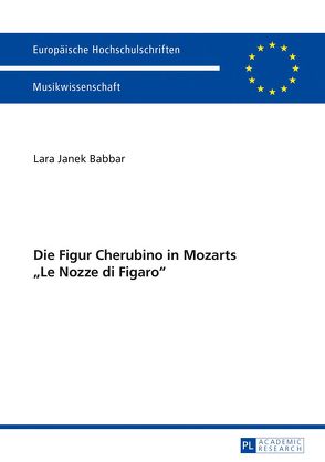 Die Figur Cherubino in Mozarts «Le Nozze di Figaro» von Babbar,  Lara