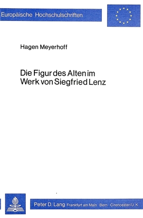 Die Figur des Alten im Werk von Siegfried Lenz von Meyerhoff,  Hagen