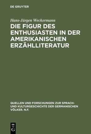 Die Figur des Enthusiasten in der amerikanischen Erzählliteratur von Weckermann,  Hans-Jürgen