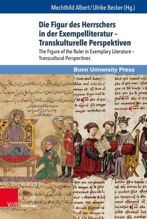 Die Figur des Herrschers in der Exempelliteratur – Transkulturelle Perspektiven von Albert,  Mechthild, Becker,  Ulrike, Biaggini,  Olivier, Deininger,  Ann-Kathrin, Heusch,  Carlos, Lacarra,  María Jesús, Lacomba,  Marta, Ringen,  Lena, Seebald,  Christian, Tietz,  Manfred, Ziegeler,  Hans-Joachim