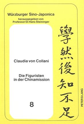Die Figuristen in der Chinamission von Collani,  Claudia von