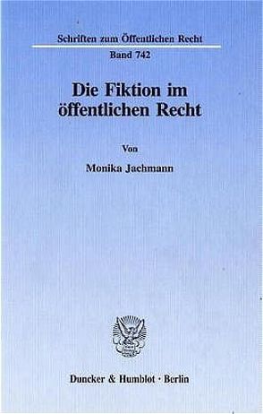 Die Fiktion im öffentlichen Recht. von Jachmann,  Monika