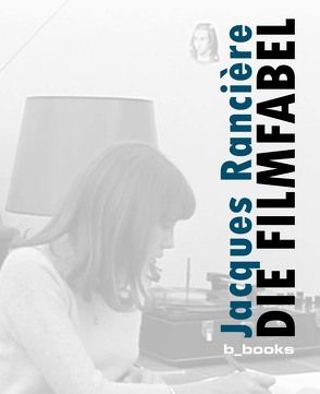 Die Filmfabel von Geene,  Stephan, Rancière,  Jacques, Tabacki,  Teodora