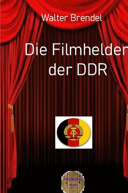 Die Filmhelden der DDR von Brendel,  Walter
