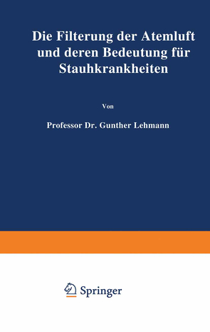 Die Filterung der Atemluft und deren Bedeutung für Staubkrankheiten von Lehmann,  Lehmann