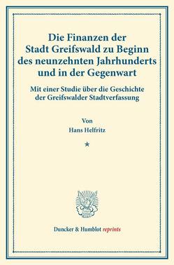 Die Finanzen der Stadt Greifswald zu Beginn des neunzehnten Jahrhunderts und in der Gegenwart. von Helfritz,  Hans