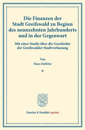 Die Finanzen der Stadt Greifswald zu Beginn des neunzehnten Jahrhunderts und in der Gegenwart. von Helfritz,  Hans
