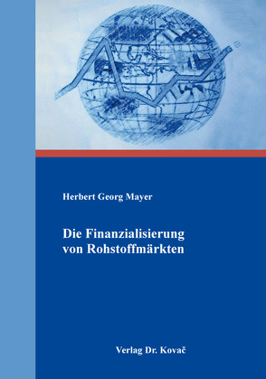 Die Finanzialisierung von Rohstoffmärkten von Mayer,  Herbert Georg
