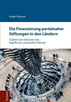 Die Finanzierung parteinaher Stiftungen in den Ländern von Klaassen,  Holger