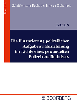 Die Finanzierung polizeilicher Aufgabenwahrnehmung von Braun,  Frank
