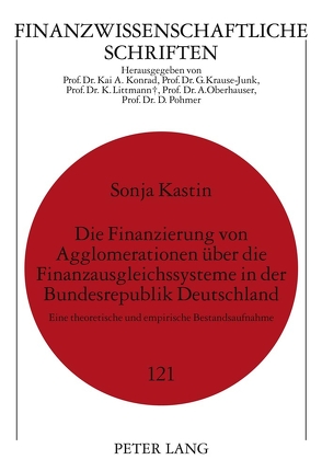 Die Finanzierung von Agglomerationen über die Finanzausgleichssysteme in der Bundesrepublik Deutschland von Kastin,  Sonja