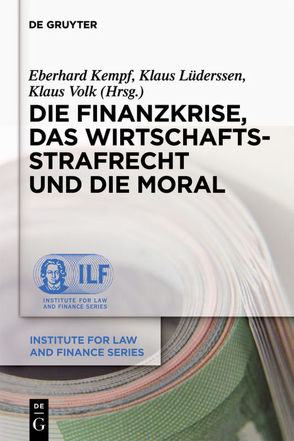 Die Finanzkrise, das Wirtschaftsstrafrecht und die Moral von Kempf,  Eberhard, Lüderssen,  Klaus, Volk,  Klaus