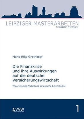 Die Finanzkrise und ihre Auswirkungen auf die deutsche Versicherungswirtschaft von Grothkopf,  Marie R, Wagner,  Fred