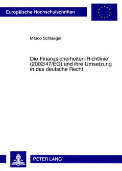 Die Finanzsicherheiten-Richtlinie (2002/47/EG) und ihre Umsetzung in das deutsche Recht von Schlaegel,  Marco