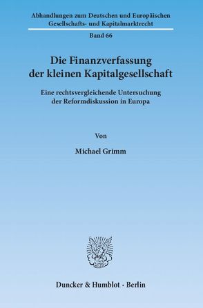 Die Finanzverfassung der kleinen Kapitalgesellschaft. von Grimm,  Michael