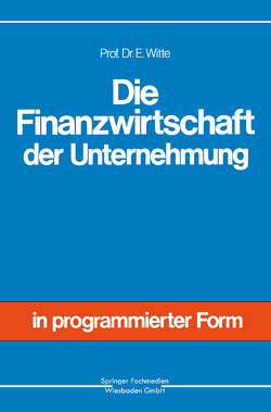 Die Finanzwirtschaft der Unternehmung von Witte,  Eberhard
