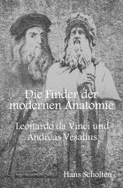 Die Finder der modernen Anatomie von Scholten,  Hans