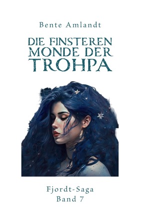 Die finsteren Monde der Trohpa – Fjordt-Saga, 7 von Amlandt,  Bente