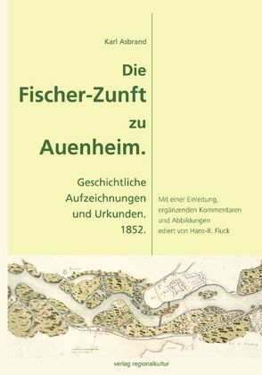 Die Fischer-Zunft zu Auenheim. von Asbrand,  Karl, Fluck,  Hans R