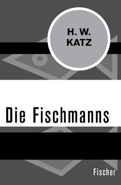 Die Fischmanns von Katz,  H. W.
