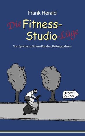 Die Fitness-Studio-Lüge von Herald,  Frank