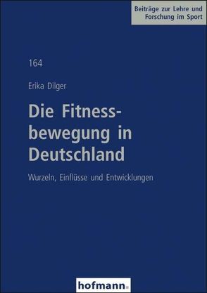 Die Fitnessbewegung in Deutschland von Dilger,  Erika