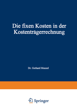 Die fixen Kosten in der Kostenträgerrechnung von Munzel,  Gerhard