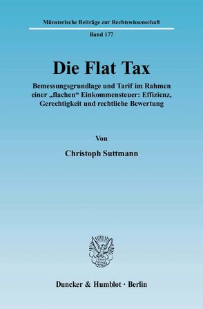 Die Flat Tax. von Suttmann,  Christoph