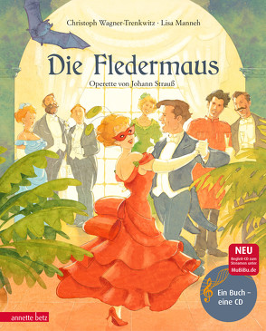 Die Fledermaus (Das musikalische Bilderbuch mit CD und zum Streamen) von Manneh,  Lisa, Wagner-Trenkwitz,  Christoph