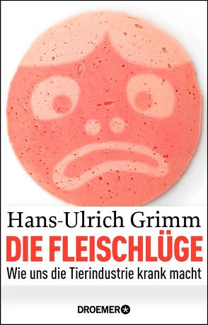 Die Fleischlüge von Grimm,  Hans-Ulrich