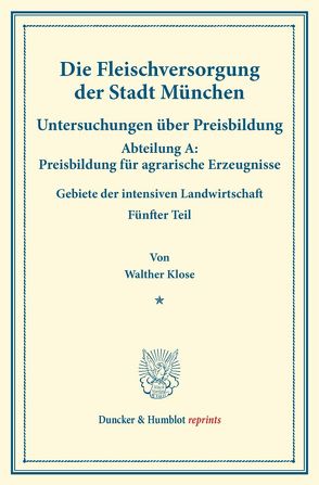 Die Fleischversorgung der Stadt München. von Klose,  Walther, Sering,  Max