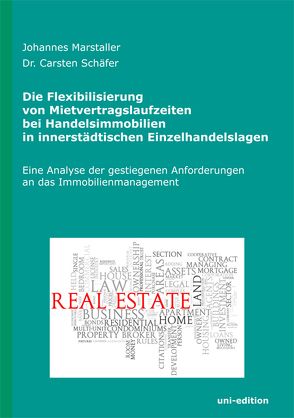 Die Flexibilisierung von Mietvertragslaufzeiten bei Handelsimmobilien in innerstädtischen Einzelhandelslagen von Marstaller,  Johannes, Schäfer,  Carsten