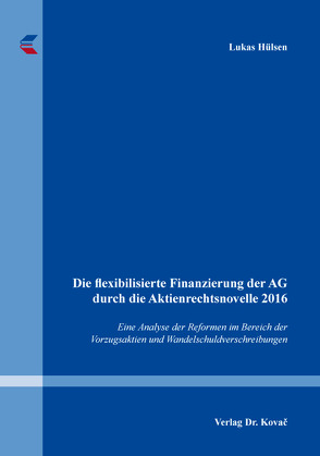 Die flexibilisierte Finanzierung der AG durch die Aktienrechtsnovelle 2016 von Hülsen,  Lukas