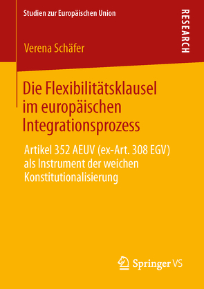 Die Flexibilitätsklausel im europäischen Integrationsprozess von Schäfer,  Verena